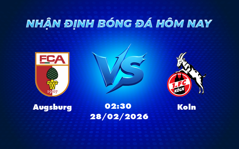 Soi kèo Augsburg vs Koln Cơ hội bứt phá cho đội chủ nhà 1 augsburg koln 28 02 bundesliga