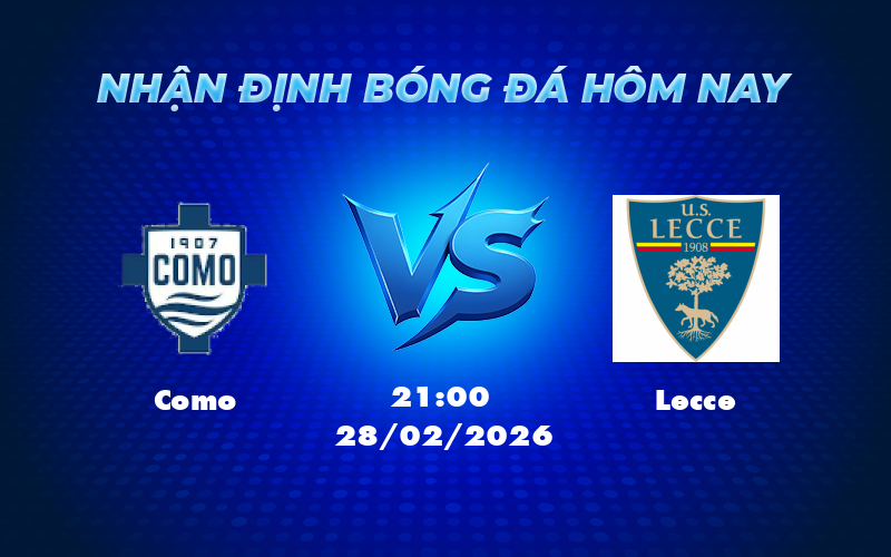 Nhận định soi kèo trận đấu Como vs Lecce Ai sẽ chiếm ưu thế tại Serie A ngày 28/02 1 como lecce 28 02 seria a