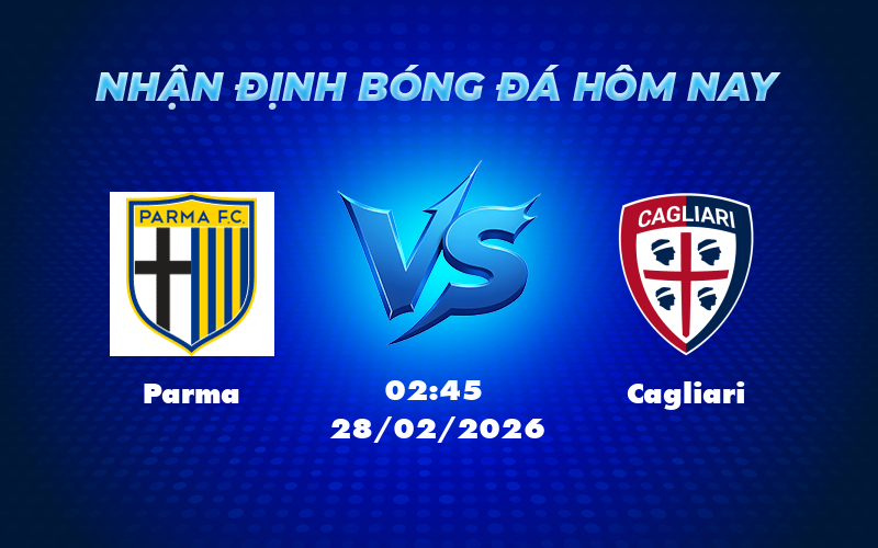 Nhận định trận đấu Parma vs Cagliari 02:45 ngày 28/02 Cuộc đối đầu cân sức tại Serie A 1 parma cagliari 28 02 seria a