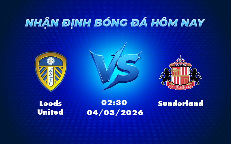 Nhận định soi kèo Leeds United vs Sunderland Cuộc đối đầu căng thẳng tại Ngoại hạng Anh 1 leeds united sunderland 04 03 ngoai hang anh