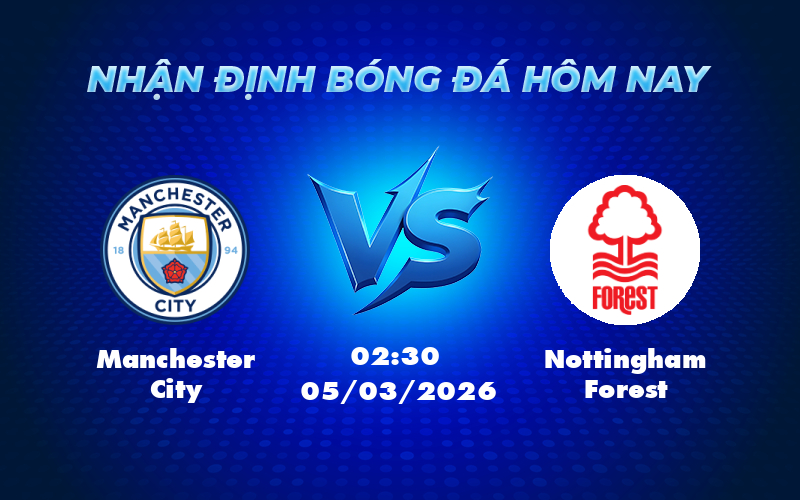 Nhận định soi kèo Manchester City vs Nottingham Forest Man City vượt trội chờ đợi chiến thắng tưng bừng 1 manchester city nottingham forest 05 03 ngoai hang anh