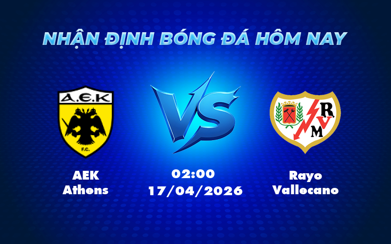 aek athens rayo vallecano 17 04 europa conference league - Soi kèo AEK Athens vs Rayo Vallecano 02:00 ngày 17/04 - Căng thẳng tại Europa Conference League