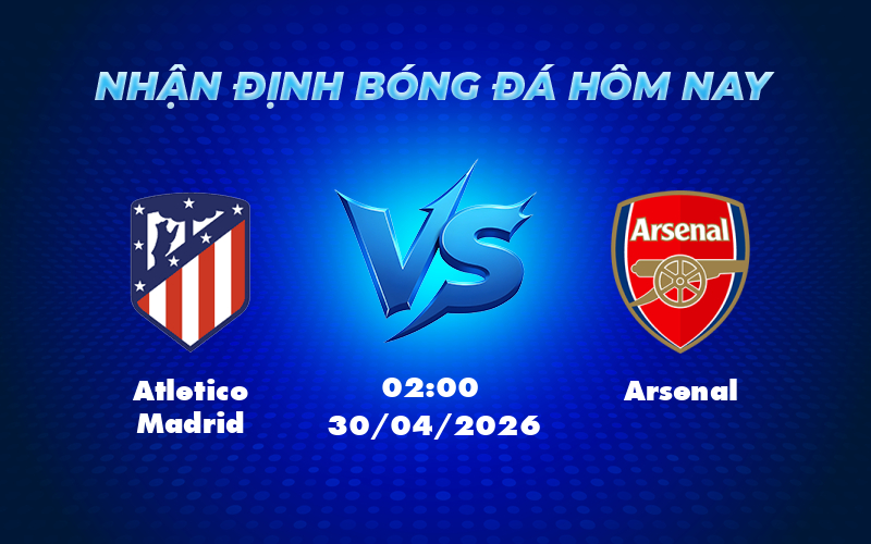 atletico madrid arsenal 30 04 c1 - Nhận định Atletico Madrid vs Arsenal Khó khăn chờ đợi cho đại diện La Liga