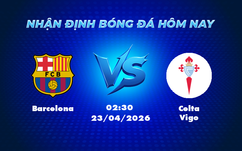 barcelona celta vigo 23 04 la liga - Nhận định Soi kèo trận Barcelona vs Celta Vigo Ưu thế nghiêng về đội chủ nhà