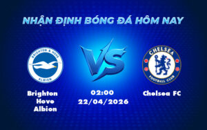 brighton hove albion chelsea fc 22 04 ngoai hang anh - Nhận định soi kèo Brighton Hove Albion vs Chelsea FC Cuộc đối đầu đầy kịch tính