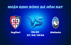 cagliari atalanta 27 04 seria a - Soi kèo trận Cagliari vs Atalanta Liệu Atalanta có thể vượt qua thử thách dễ dàng