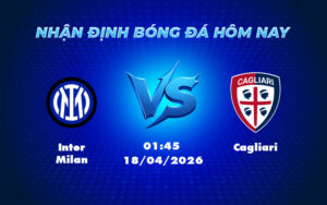 inter milan cagliari 18 04 seria a - Nhận định soi kèo Inter Milan vs Cagliari Đương kim số 1 tiếp đà chiến thắng