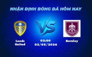 leeds united burnley 02 05 ngoai hang anh - Soi kèo Leeds United vs Burnley Chiến thắng trong tầm tay cho đội chủ nhà