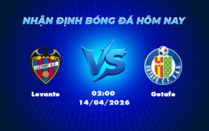 levante getafe 14 04 la liga - Nhận định soi kèo Levante vs Getafe La Liga 02:00 - 14/04 Thử thách lớn cho Levante