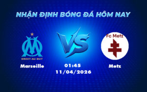 marseille metz 11 04 ligue 1 - Nhận định soi kèo Marseille vs Metz 01:45 ngày 11/04 Marseille vượt trội hoàn toàn
