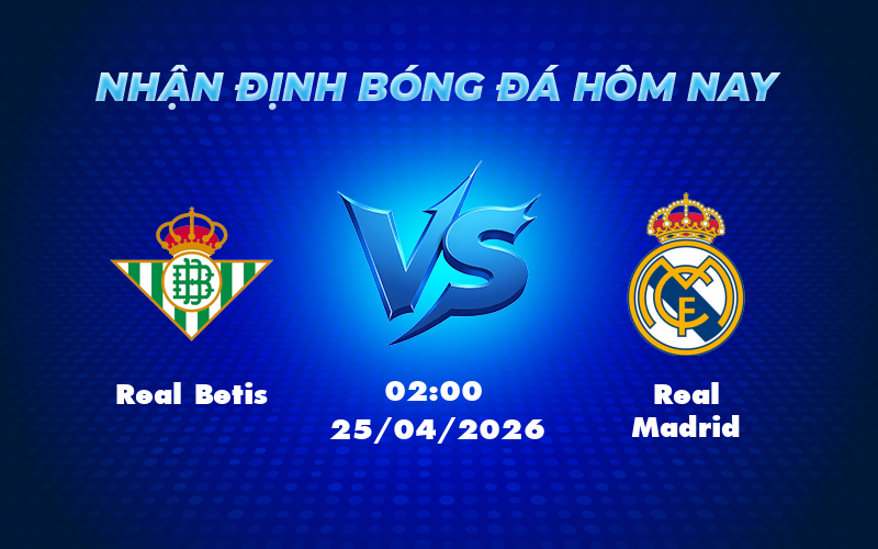 real betis real madrid 25 04 la liga - Soi kèo Real Betis vs Real Madrid Cuộc chiến không cân sức tại La Liga