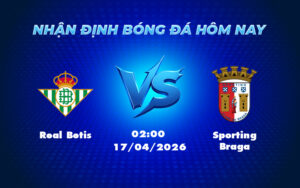 real betis sporting braga 17 04 c2 - Nhận định soi kèo Real Betis vs Sporting Braga Cơ hội nào cho cuộc đối đầu cân tài