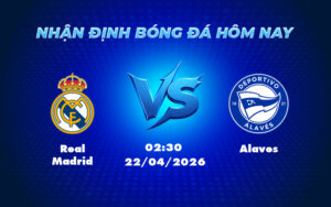 real madrid alaves 22 04 la liga - Nhận định soi kèo Real Madrid vs Alaves Khẳng định sức mạnh tại La Liga