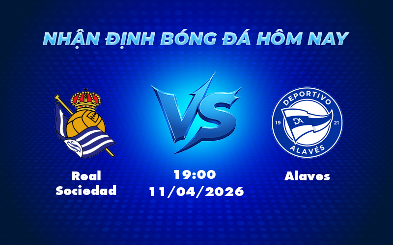 real sociedad alaves 11 04 la liga - Nhận định bóng đá La Liga Real Sociedad vs Alaves - Cơ hội cho đội nhà thể hiện đẳng cấp
