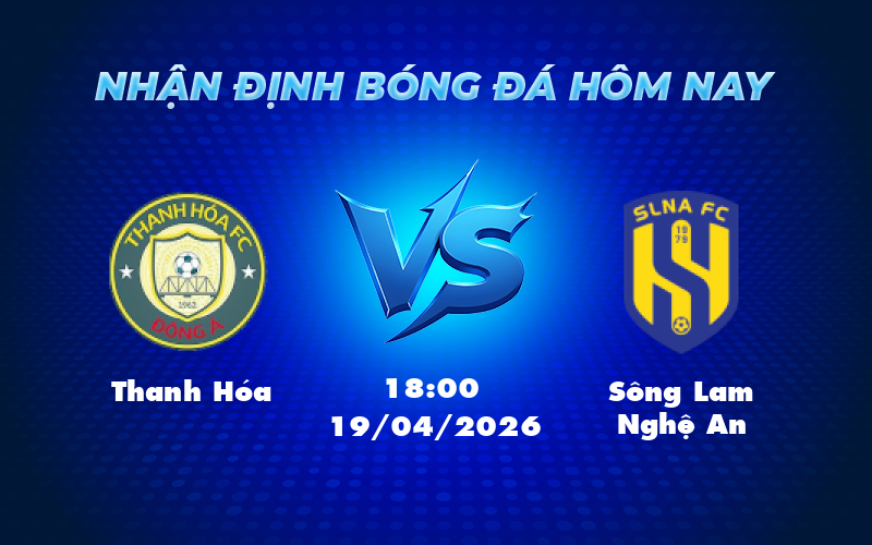 thanh hoa song lam nghe an 19 04 v league - Nhận định soi kèo Thanh Hóa vs Sông Lam Nghệ An Cuộc đụng độ cân tài cân sức