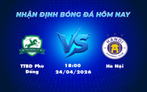 ttbd phu dong ha noi 24 04 v league - Nhận định soi kèo trận TTBD Phù Đổng vs Hà Nội 18h00 ngày 24/04 Ai sẽ bứt phá