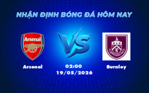 arsenal burnley 19 05 ngoai hang anh - Nhận định bóng đá Arsenal vs Burnley Phong độ trái ngược dự đoán chiến thắng cho đội đầu bảng