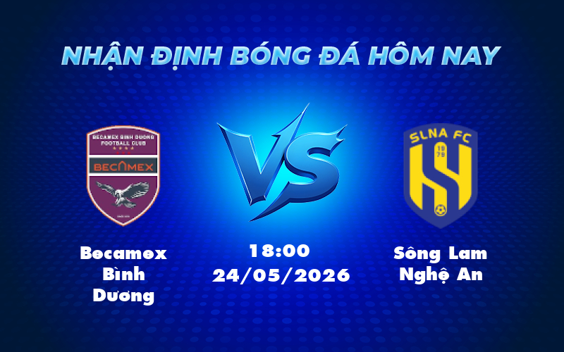 becamex binh duong song lam nghe an 24 05 v league - Nhận định soi kèo Becamex Bình Dương vs Sông Lam Nghệ An 18:00 ngày 24/05 - Quyết đấu tại V-League