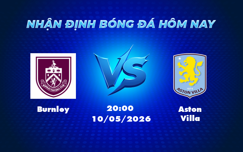 Nhận định soi kèo trận đấu Burnley vs Aston Villa Ngoại hạng Anh ngày 10/05/2023 1 burnley aston villa 10 05 ngoai hang anh - Nhận định soi kèo trận đấu Burnley vs Aston Villa Ngoại hạng Anh ngày 10/05/2023