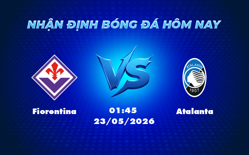 fiorentina atalanta 23 05 seria a - Nhận định soi kèo Fiorentina vs Atalanta Cuộc chiến cân tài cân sức