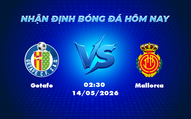 getafe mallorca 14 05 la liga - Nhận định trận đấu Getafe vs Mallorca Cuộc đối đầu khó đoán tại La Liga