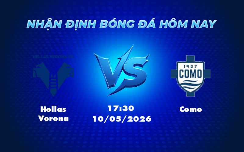 hellas verona como 10 05 seria a - Nhận định kèo Hellas Verona vs Como Cuộc chiến không cân sức