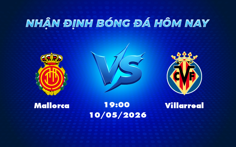 mallorca villarreal 10 05 la liga - Nhận định soi kèo Mallorca vs Villarreal Cuộc đụng độ cân não tại La Liga
