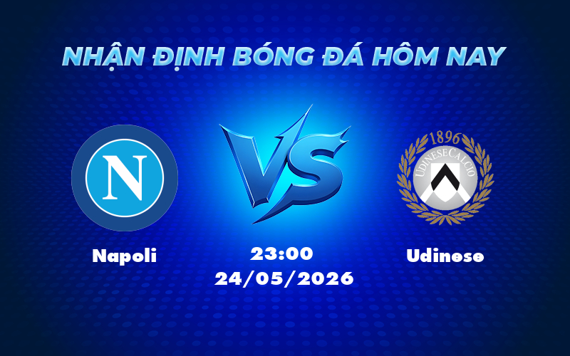 napoli udinese 24 05 seria a - Nhận định Soi kèo Napoli vs Udinese Cơ hội củng cố vị trí của Napoli