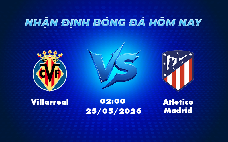 villarreal atletico madrid 25 05 la liga - Nhận định soi kèo Villarreal vs Atletico Madrid Cân tài cân sức bất phân thắng bại