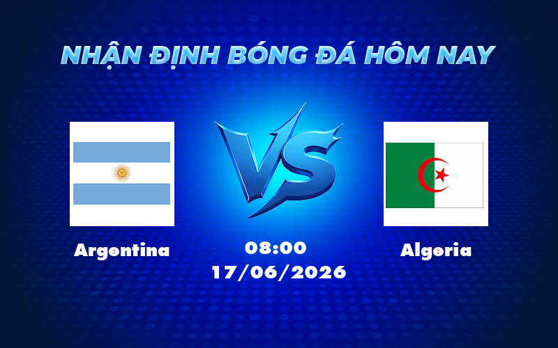 Nhận định Argentina vs Algeria Cuộc chiến hấp dẫn tại World Cup 1 argentina algeria 17 06 fifa world cup - Nhận định Argentina vs Algeria Cuộc chiến hấp dẫn tại World Cup