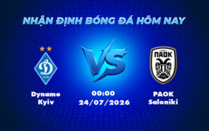 dynamo kyiv paok saloniki 24 07 c2 - Soi kèo trận Dynamo Kyiv vs PAOK Saloniki Cuộc đối đầu giữa hai đội bóng đầy thách thức