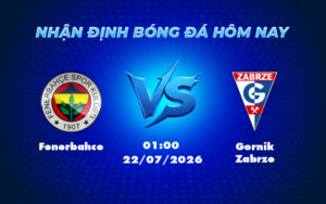 fenerbahce gornik zabrze 22 07 c1 - Nhận định soi kèo Fenerbahce vs Gornik Zabrze 22/07 01:00 Lợi thế nghiêng về đại diện Thổ Nhĩ Kỳ