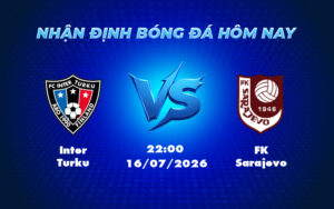 inter turku fk sarajevo 16 07 europa conference league - Nhận định soi kèo Inter Turku vs FK Sarajevo Cân não trong trận lượt về Europa Conference League