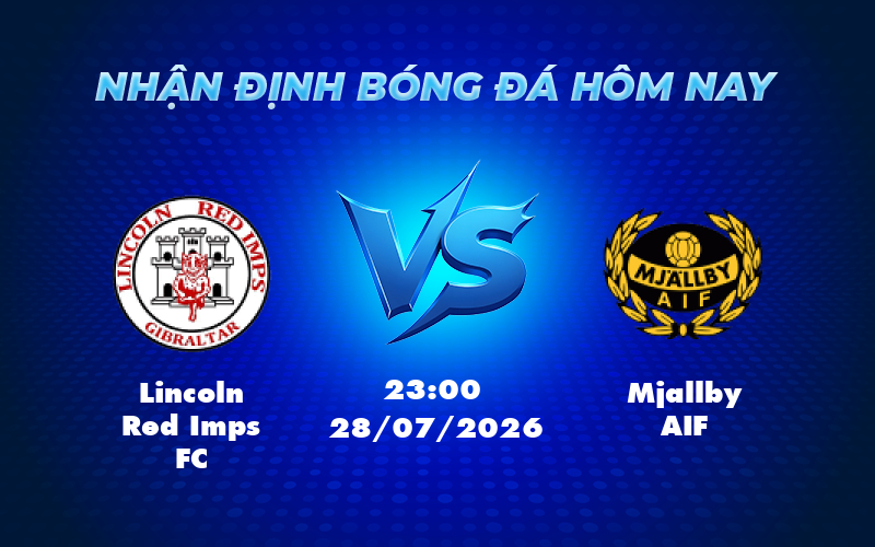 lincoln red imps fc mjallby aif 28 07 c1 - Nhận định trước trận đấu Lincoln Red Imps FC vs Mjallby AIF Cơ hội nào cho đội yếu hơn