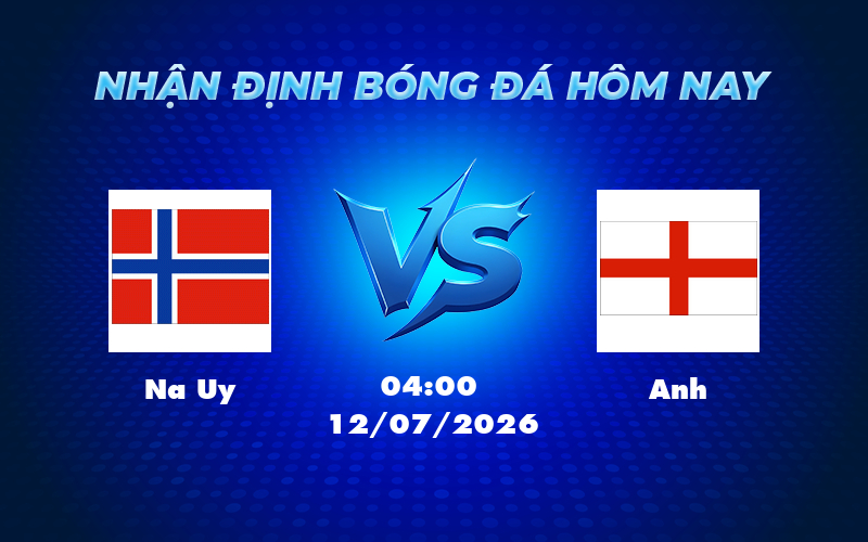 Nhận định trước trận đấu Na Uy vs Anh Cuộc đọ sức đỉnh cao tại FIFA World Cup 1 na uy anh 12 07 fifa world cup - Nhận định trước trận đấu Na Uy vs Anh Cuộc đọ sức đỉnh cao tại FIFA World Cup