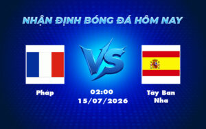 phap tay ban nha 15 07 fifa world cup - Nhận định soi kèo Pháp vs Tây Ban Nha Cuộc chạm trán kinh điển tại FIFA World Cup