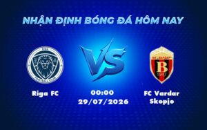riga fc fc vardar skopje 29 07 europa conference league - Nhận định soi kèo Riga FC vs FC Vardar Skopje Cơ hội bứt phá từ Riga FC