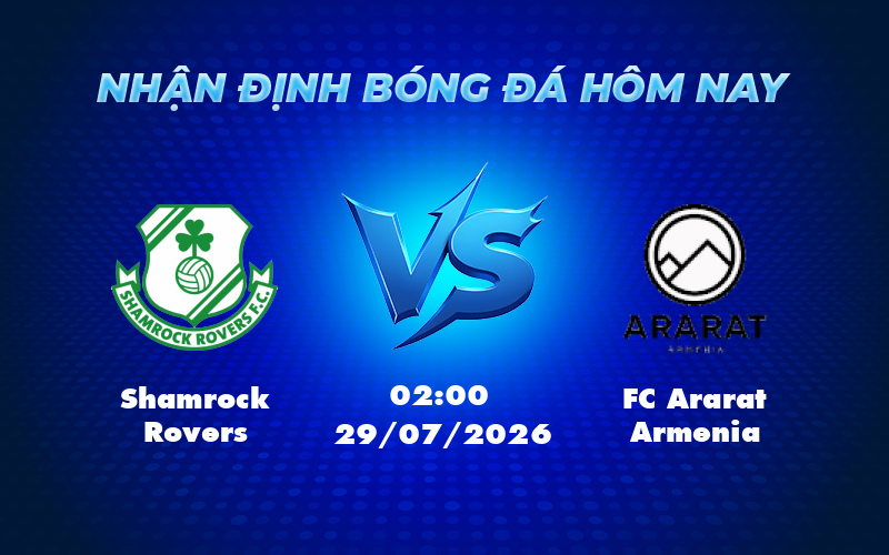 Nhận định soi kèo Shamrock Rovers vs FC Ararat Armenia Khẳng định bản lĩnh đội khách 1 shamrock rovers fc ararat armenia 29 07 c1 - Nhận định soi kèo Shamrock Rovers vs FC Ararat Armenia Khẳng định bản lĩnh đội khách