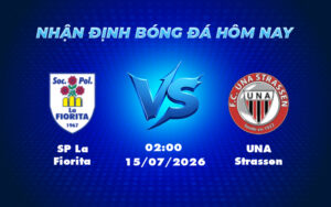 sp la fiorita una strassen 15 07 europa conference league - Nhận định soi kèo SP La Fiorita vs UNA Strassen Cơ hội nào cho đội chủ nhà
